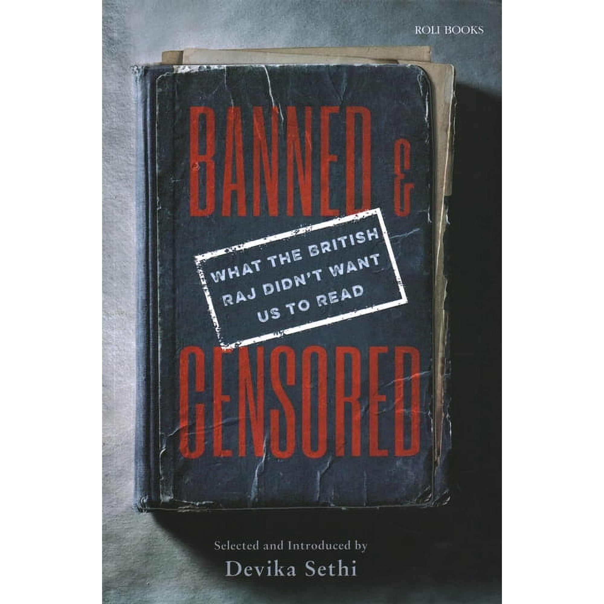 Banned & Censored : What the British Raj Didn't Want Us To Read (Hardcover)