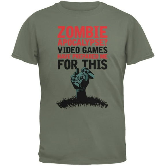 zombie apocalypse? video games have prepared me military green adult t-shirt