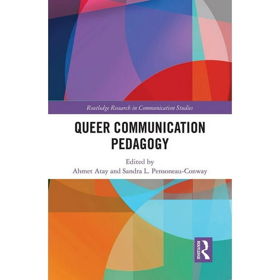 Routledge Research in Communication Stud Queer Communication Pedagogy, (Paperback)