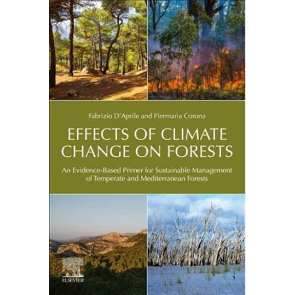 Pre-Owned Effects of Climate Change on Forests: An Evidence-Based Primer for Sustainable Management of Temperate and Mediterranean, (Paperback)