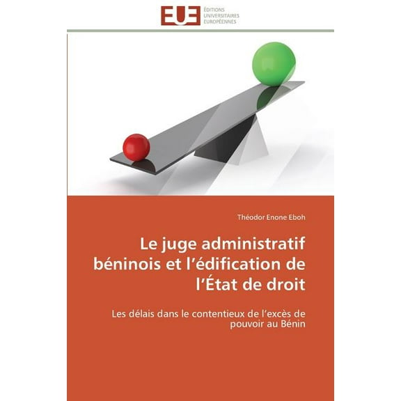 Omn.Univ.Europ.: Le Juge Administratif Béninois Et L Édification de L État de Droit (Paperback)