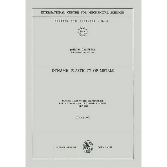 CISM International Centre for Mechanical Dynamic Plasticity of Metals: Course Held at the Department for Mechanics of Deformable Bodies, July 1970, Book 46, (Paperback)