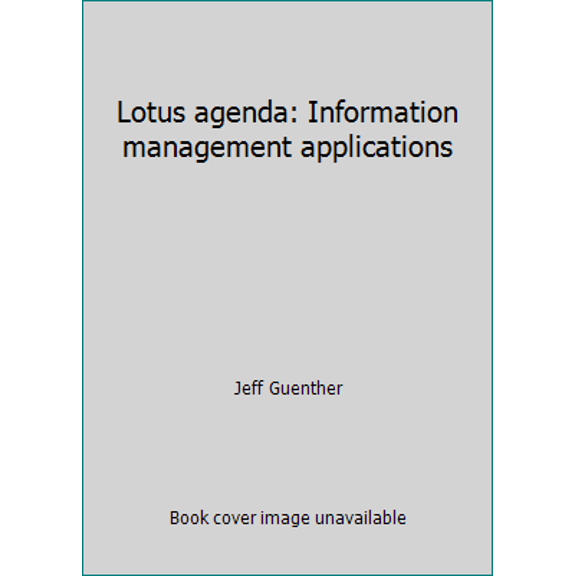 Pre-Owned Lotus agenda: Information management applications (Paperback) 0830631690 9780830631698
