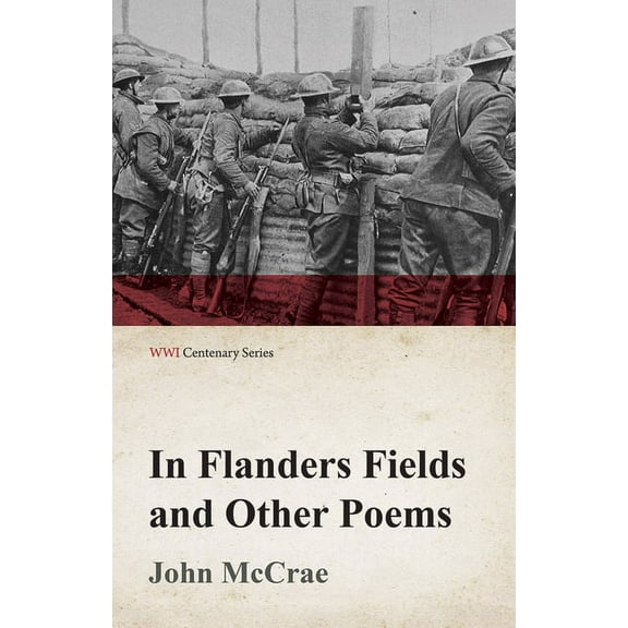 In Flanders Fields and Other Poems (WWI Centenary Series), (Paperback)