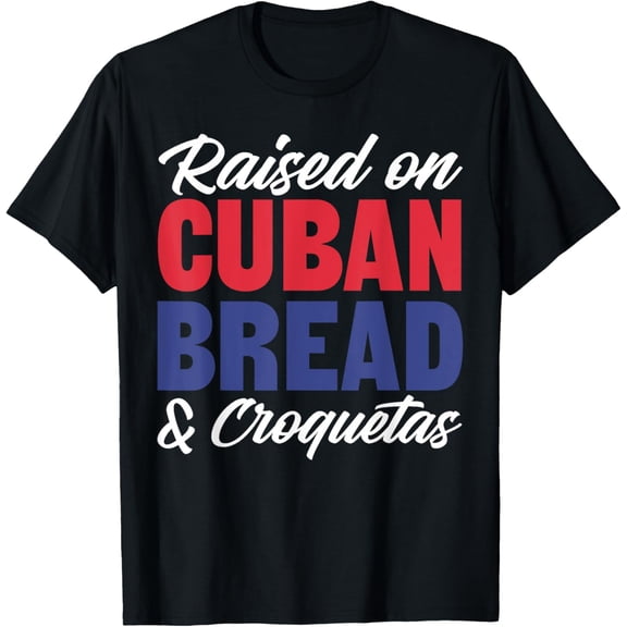 Raised On Cuban Bread & Croquetas Cuba Pride T-Shirt