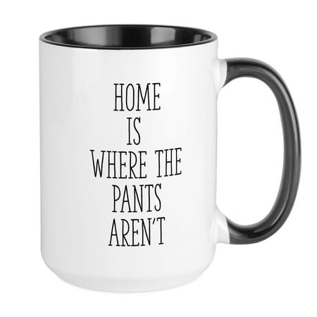 

CafePress - Home Is Where The Pants A - 15 oz Ceramic Large Mug