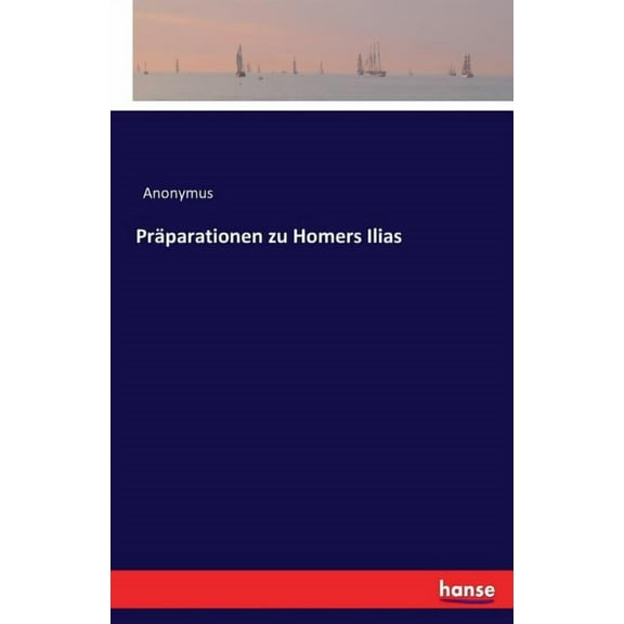 Präparationen zu Homers Ilias, (Paperback)