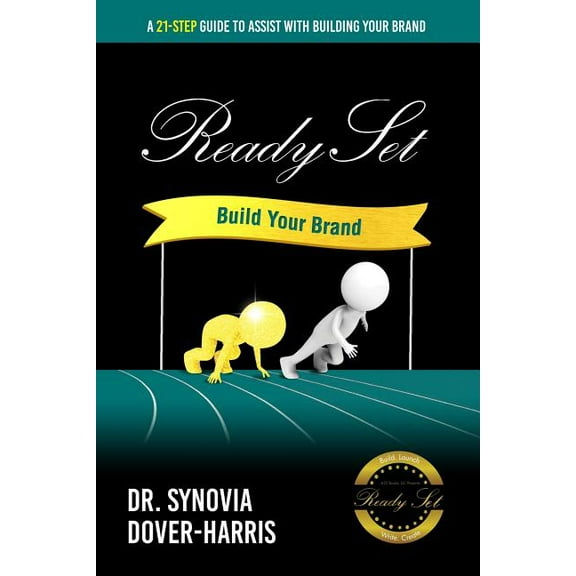 Ready Set Build Your Brand!: A 21- Step Guide To Assist With Building Your Brand!, (Paperback)