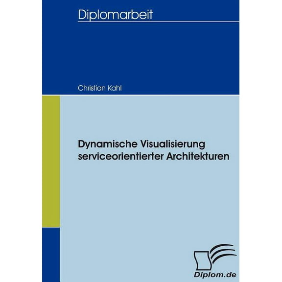 Dynamische Visualisierung serviceorientierter Architekturen (Paperback)