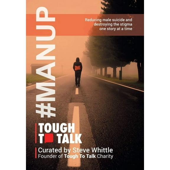 Tough To Talk: Reducing Male Suicide and Destroying the Stigma One Story at a Time, (Hardcover)