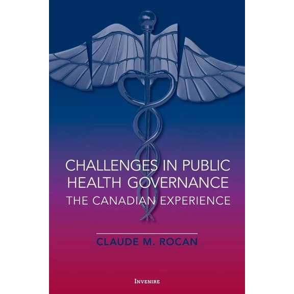 Challenges in Public Health Governance: The Canadian Experience, (Paperback)