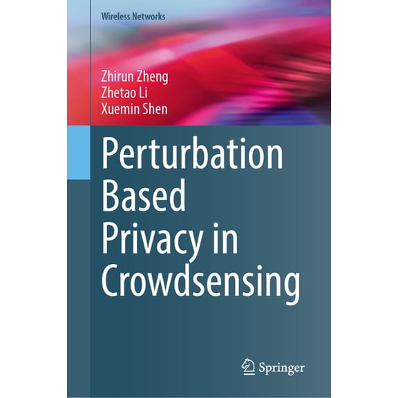 Wireless Networks Perturbation Based Privacy in Crowdsensing, (Hardcover)