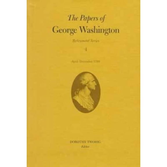 Retirement Series: The Papers of George Washington : April-December 1799 (Series #4) (Hardcover)