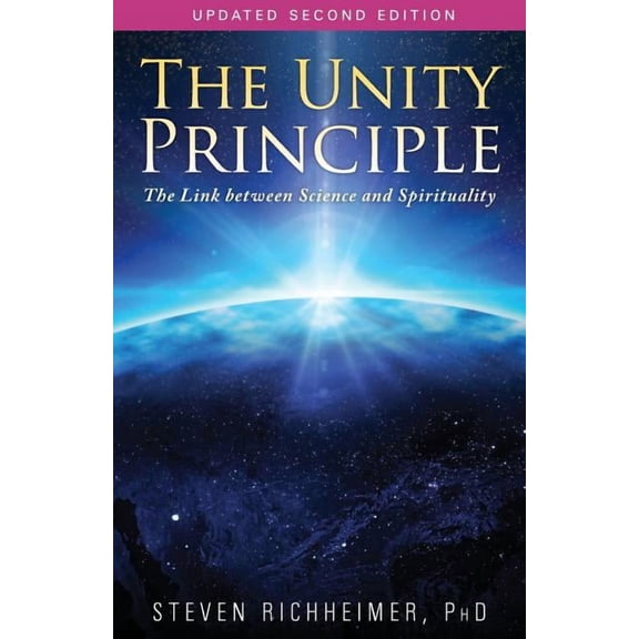 The Unity Principle: The Link Between Science and Spirituality, (Paperback)