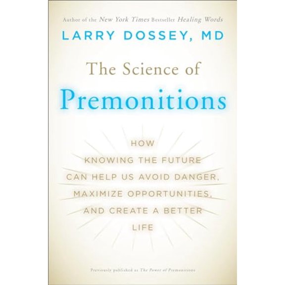 Pre-Owned The Science of Premonitions: How Knowing the Future Can Help Us Avoid Danger, Maximize Opportunities, and Cre ate a Better Life (Paperback) 0452296323 9780452296329