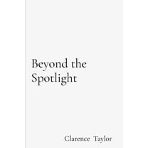 Beyond the Spotlight: How Black Entrepreneurs Are Building Power, Wealth, and Legacy in the Digital Age: How Black Entre, (Paperback)