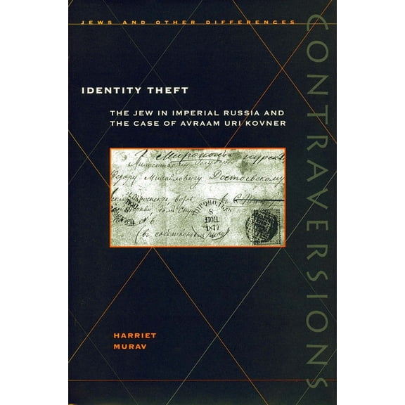 Contraversions: Jews and Other Differenc Identity Theft: The Jew in Imperial Russia and the Case of Avraam Uri Kovner, (Hardcover)