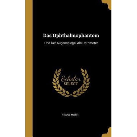 Das Ophthalmophantom: Und Der Augenspiegel ALS Optometer Hardcover
