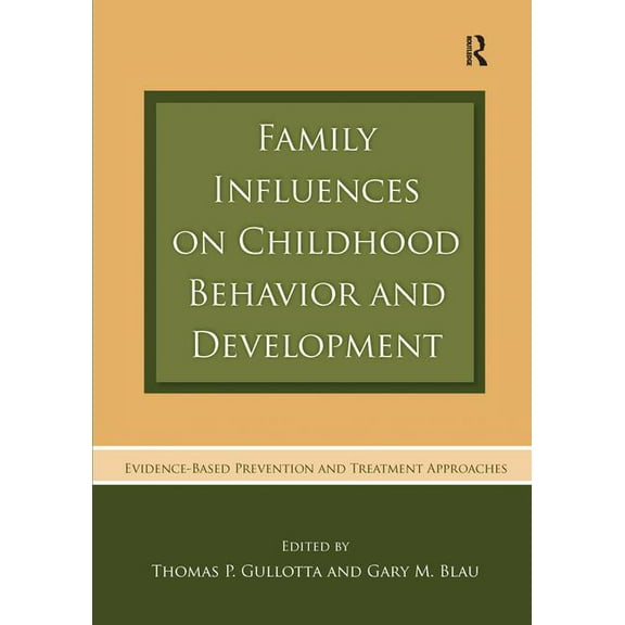 Family Influences on Childhood Behavior and Development: Evidence-Based Prevention and Treatment Approaches, (Paperback)