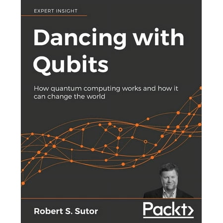 UPC: 9781838827366 | Dancing with Qubits: How quantum computing works and how it can change the world (Paperback)