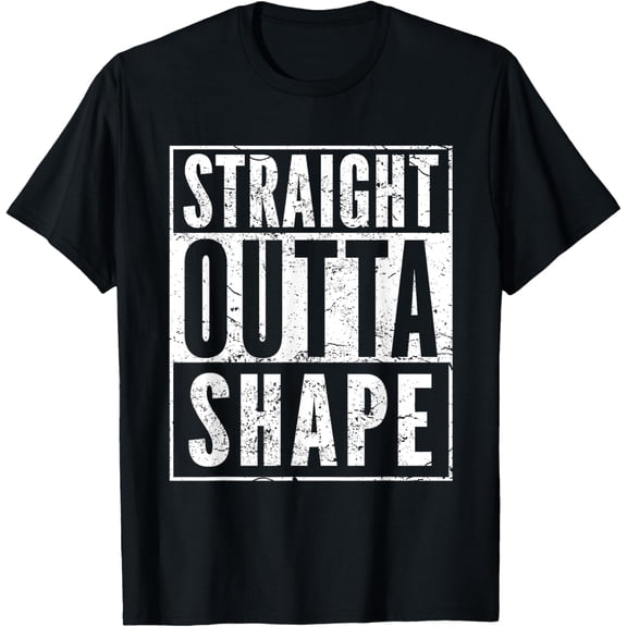 black Shirt Straight Outta Shape T Shirt Fun Workout Gift T-Shirt
