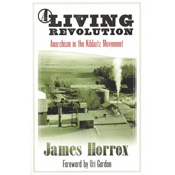 Pre-Owned A Living Revolution: Anarchism in the Kibbutz Movement (Paperback) 1904859925 9781904859925