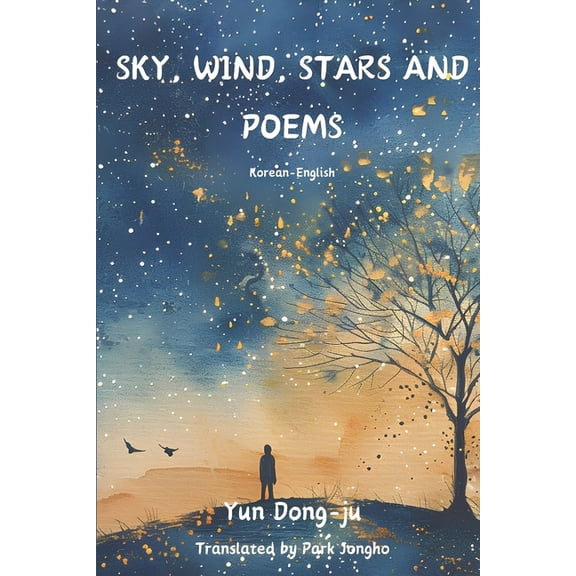 Korean Poetry: Bilingual Edition Sky, Wind, Stars and Poems: Korean-English, (Paperback)