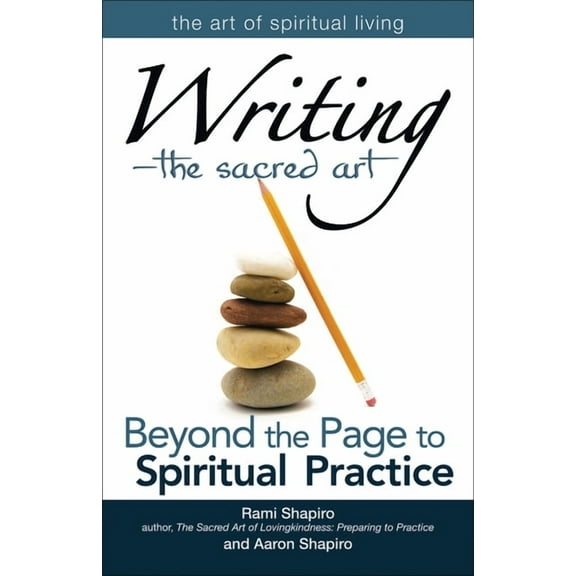 Art of Spiritual Living Writinga the Sacred Art: Beyond the Page to Spiritual Practice, (Paperback)