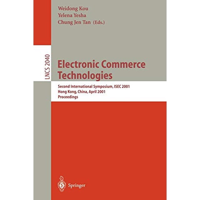 Topics in Electronic Commerce: Second International Symposium, ISEC 2001 Hong Kong, China, April 26-28, 2001 Proceedings (Lecture Notes in Computer Science)