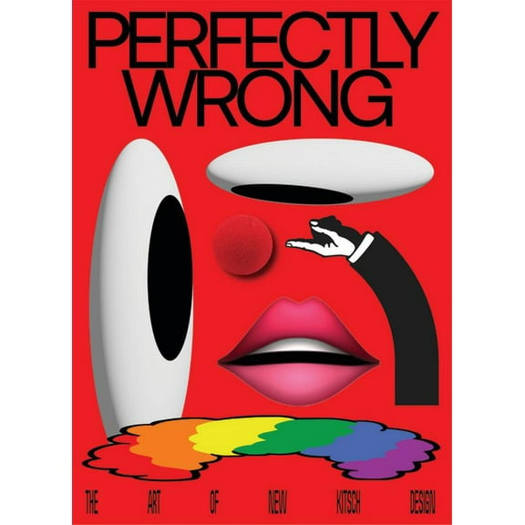 Perfectly Wrong: The Art of New Kitsch Design, (Paperback)