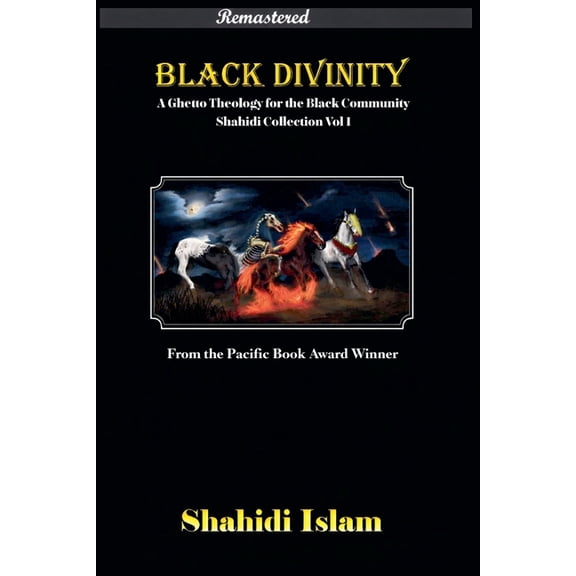 Shahidi Collection Black Divinity: A Ghetto Theology for the Black Community Shahidi Collection Vol 1 [REMASTERED], Book 1, (Paperback)