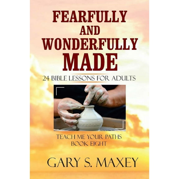 Fearfully and Wonderfully Made : Teach Me Your Paths Book Eight (Paperback)