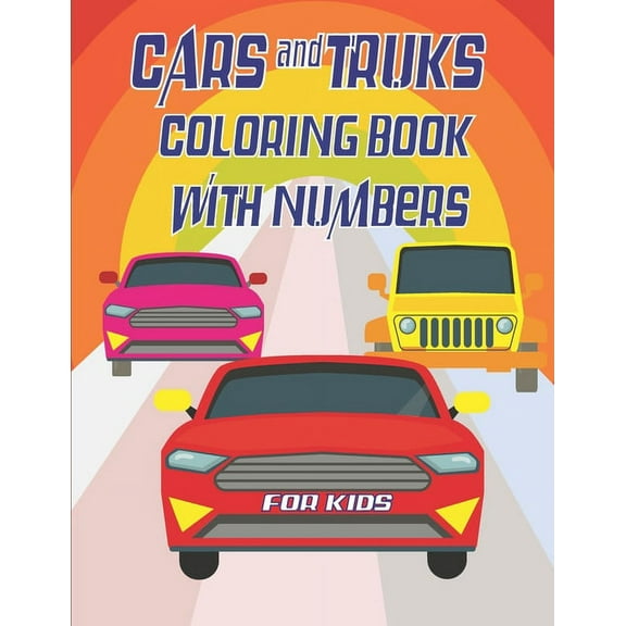 Cars and Trucks coloring book with numbers for kids: 21,5x27,94 cm 63 pages, Big coloring Workbook for Toddlers & Kids (Paperback)
