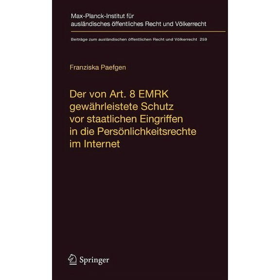 BeitrÃ¤ge Zum AuslÃ¤ndischen Ãffentlichen  Der Von Art. 8 Emrk GewÃ¤hrleistete Schutz VOR Staatlichen Eingriffen in Die PersÃ¶nlichkeitsrechte Im Internet, Book 259, (Hardcover)