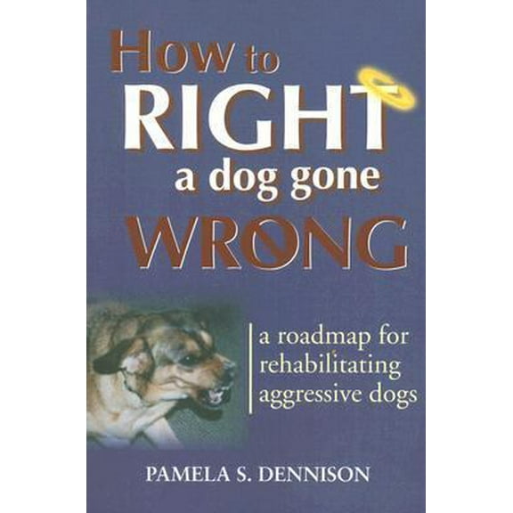 Pre-Owned How to Right a Dog Gone Wrong: A Road Map for Rehabilitating Aggressive Dogs Paperback