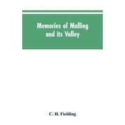Memories of Malling and its valley; with a fauna and flora of Kent (Paperback)