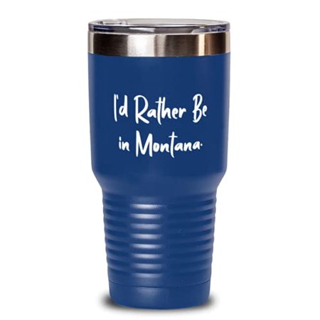 

New Montana Gifts I d Rather Be in Montana Montana 30oz Tumbler From