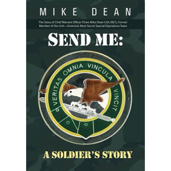 Pre-Owned Send Me: A Soldier's Story: The Story of Chief Warrant Officer Three Mike Dean USA (Ret), Former Member of the Activity-America (Hardcover)