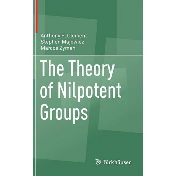 The Theory of Nilpotent Groups, (Hardcover)