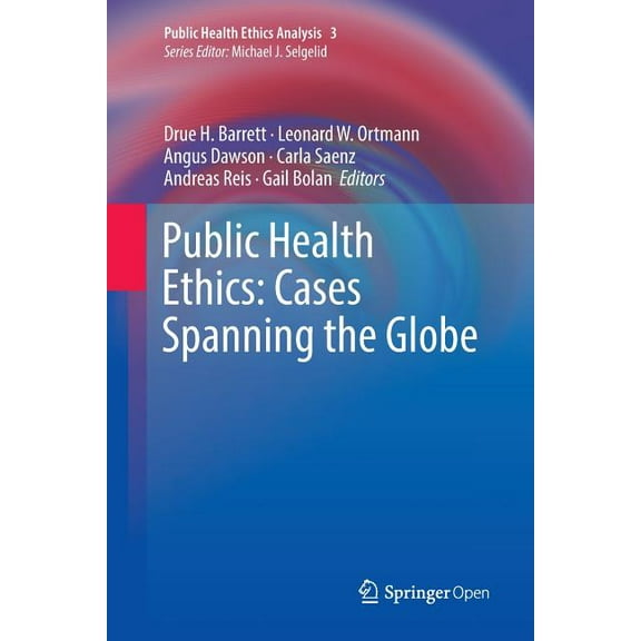 Public Health Ethics Analysis Public Health Ethics: Cases Spanning the Globe, Book 3, (Paperback)