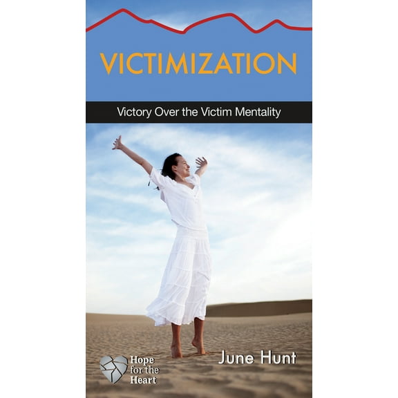Hope for the Heart Victimization: Victory Over the Victim Mentality, (Paperback)