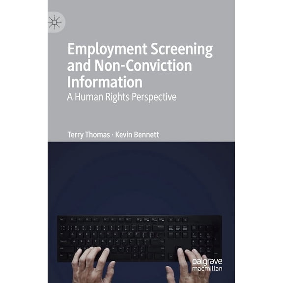 Employment Screening and Non-Conviction Information: A Human Rights Perspective, (Hardcover)