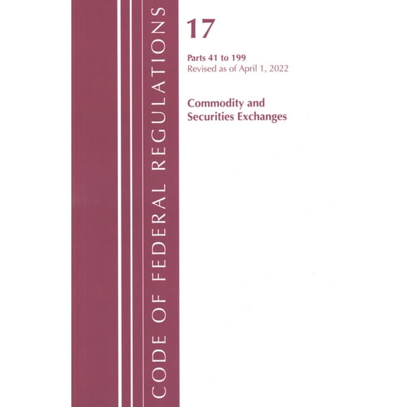 Code of Federal Regulations, Title 17 Co Code of Federal Regulations, Title 17 Commodity and Securities Exchanges 41-199 2022, (Paperback)