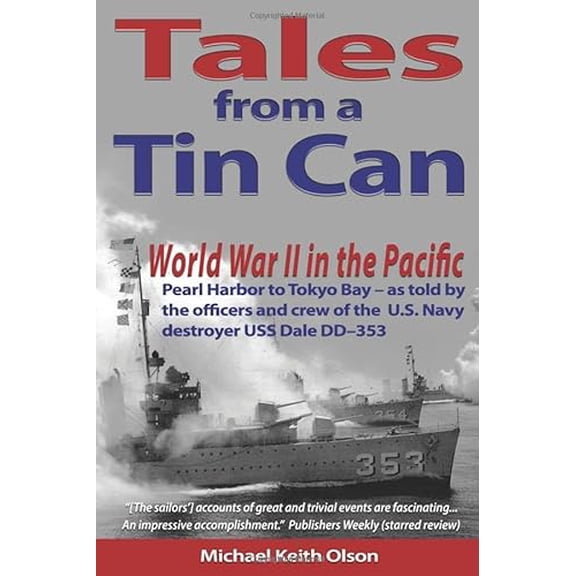 Pre-Owned Tales From A Tin Can: World War II in the Pacific Pearl Harbor to Tokyo Bay as told by the officers and crew of the U.S. Navy destroyer USS Dale ... (Paperback) 0963787640 9780963787644