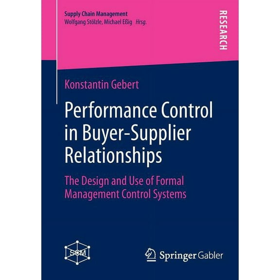 Supply Chain Management Performance Control in Buyer-Supplier Relationships: The Design and Use of Formal Management Control Systems, Book 3, (Paperback)