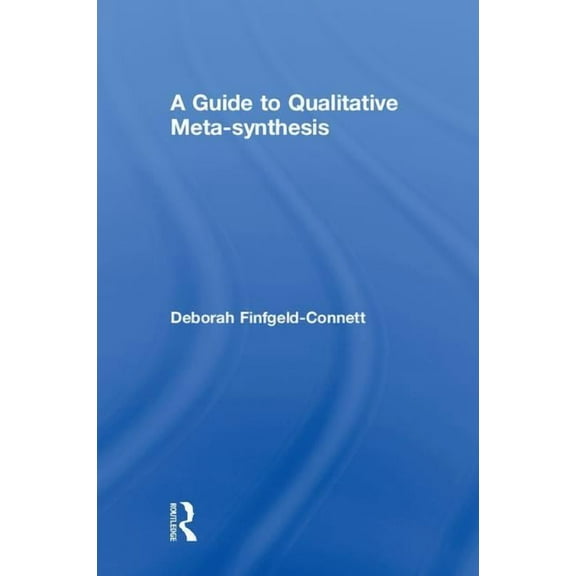 A Guide to Qualitative Meta-synthesis, (Hardcover)