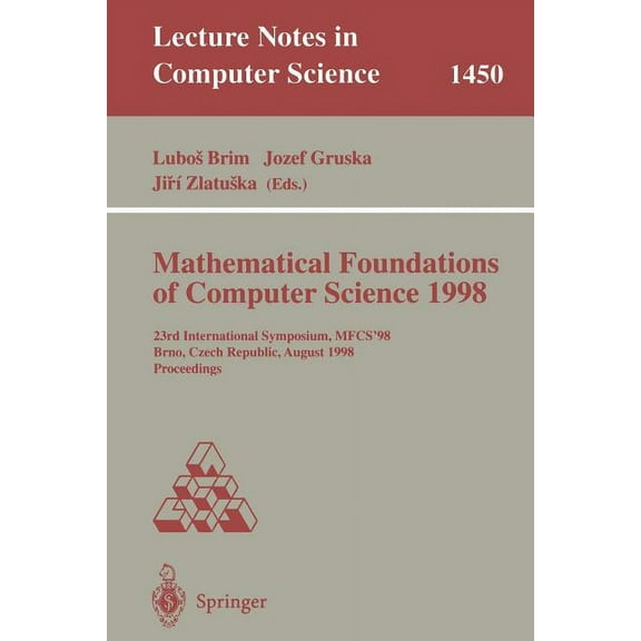 Lecture Notes in Computer Science Mathematical Foundations of Computer Science 1998: 23rd International Symposium, Mfcs'98, Brno, Czech Republic, August 2, Book 1450, (Paperback)