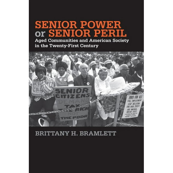 Social Logic of Politics: Senior Power or Senior Peril : Aged Communities and American Society in the Twenty-First Century (Paperback)
