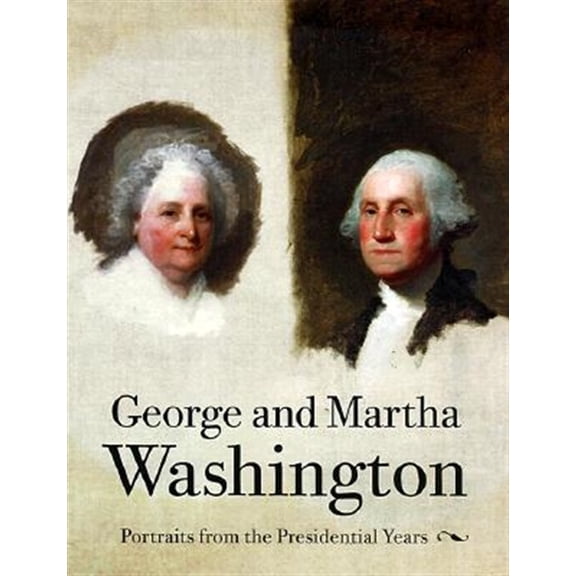 Pre-Owned George and Martha Washington: Portraits from the Presidential Years (Paperback) 0813918863 9780813918860