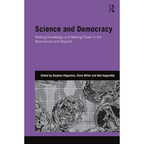 Genetics and Society Science and Democracy: Making Knowledge and Making Power in the Biosciences and Beyond, (Hardcover)